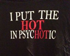 i put the hot in psychic t - shirt with red and white letters on it