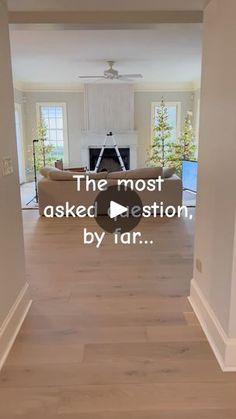 an empty living room with the words, the most asked question by far