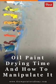 oil paint drying time and how to manipulate it