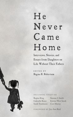 the cover of he never came home interviews, stories and essays from daughters on life without their fathers