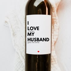 i love it when my husband gets me wine bottle sticker on the back of a wine bottle