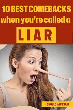 How to respond when people call you a liar Clever Comebacks, Blurting Out, Good Comebacks, The Way, Drama, Parenting