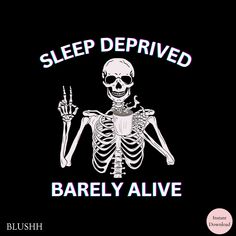 a skeleton holding a knife and fork with the words sleep deployed barely alive