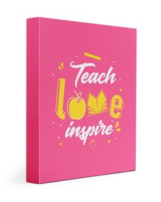 a pink box with the words teach love inspire written on it and an apple in front