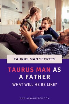 a man sitting on top of a couch with two children in his lap and the capt reads taurus man as a father what will he be like?