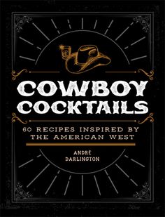 the cowboy cocktails cookbook