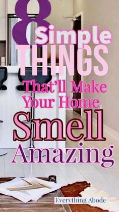 the cover of an article about simple things that make your home smell amazing