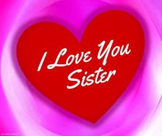 a red heart with the words i love you sister