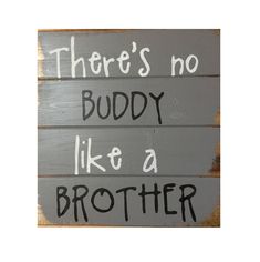 there's no buddy like a brother hand painted on wooden planks with black ink