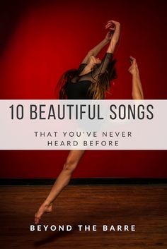 a woman dancing with the words 10 beautiful songs that you've never heard before