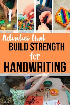 the words activities that build strength for handwriting are shown above pictures of children making art and crafts