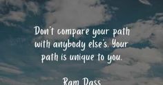 an image with the quote don't compare your path with anybody else's your path is unique to you