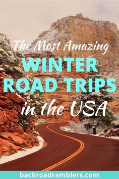 a road with the words, the most amazing winter road trips in the usa