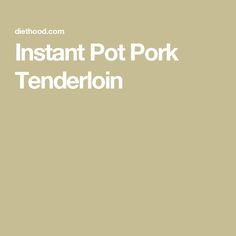 the text instant pot pork tenderion is shown in white on a light brown background