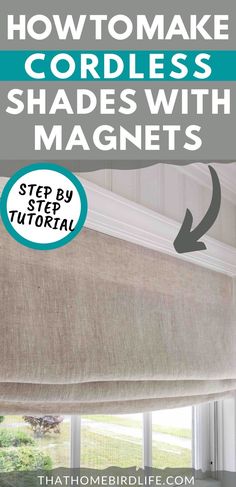 the instructions for how to make cordless shades with magnets on them, including an easy