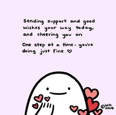 a cartoon character with hearts on his nose and the words sending support and good wishes your way today, and cherishing you on one step at a time -