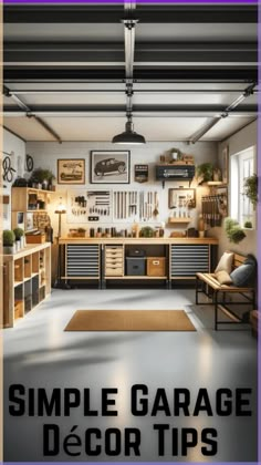 a garage filled with lots of tools and storage space next to a window that reads simple garage decor tips