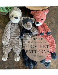 three crocheted stuffed animals sitting next to each other on a wooden table with the text, bundle sloth weasel fox crochet patterns