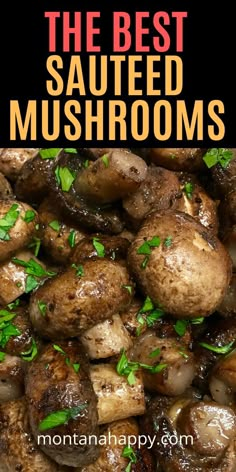 the best sauteed mushrooms with parsley on top and text overlay that reads, the best sauteed mushrooms