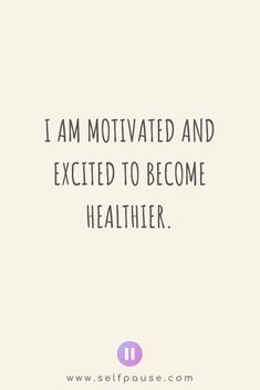 the words i am motivnated and excited to become healthier