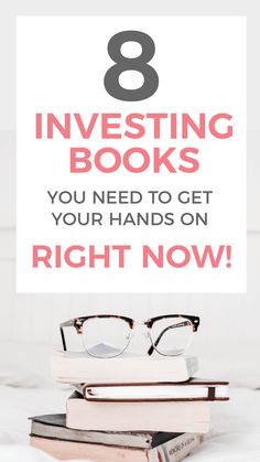 books stacked on top of each other with the title 8 investing books you need to get your hands on right now