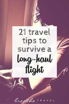 a woman sitting in an airplane seat with the words 21 travel tips to survive a long - haul flight