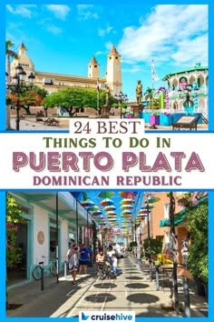 the streets in puerto with text overlay that reads 24 best things to do in puerto