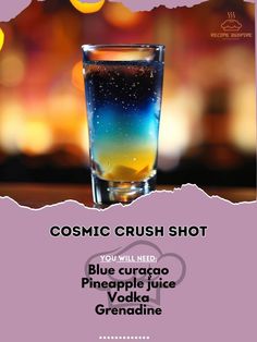 a poster with the words cosmic crush shot and an image of a glass filled with liquid