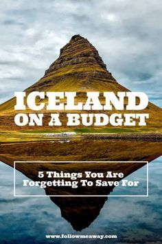 iceland on a budget 5 things you are forgeting to save for