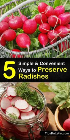 radishes in a basket with the words 5 simple and convenient ways to preserve radishes