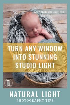 a baby sleeping in a basket with the words, turn any window into stunning studio light