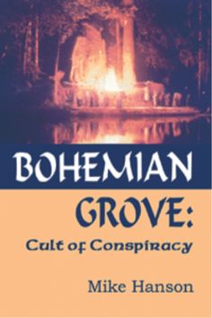 the cover of bohemian grove cult of conspraccy by mike hanson,