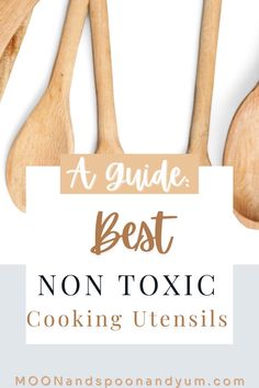 wooden utensils with text overlay reading a guide best non - toxic cooking utensils