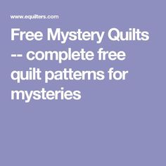 the text free mystery quilts complete pattern for mysteries on a purple background