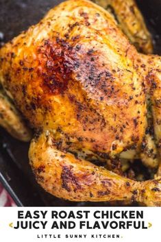 a roasted chicken in a pan with the title easy roast chicken juicy and flavorful