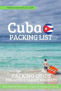 a man walking on the beach with a surfboard in his hand and text that reads cuba packing list for active family holidays