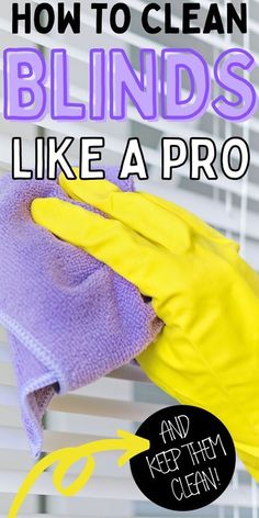 the words how to clean blinds like a pro are in front of a window with gloves on