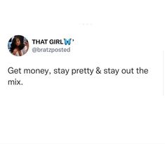 the tweet is being posted to someone on their twitter account, and it says get money, stay pretty & stay out the mix