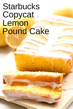 a lemon pound cake on a cutting board with the words starbucks copycat lemon pound cake