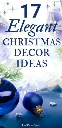 a blue christmas ornament with the words 17 elegant christmas decor ideas on it