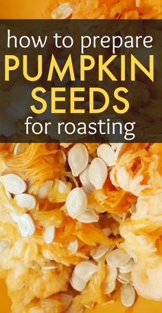 pumpkin seeds with text overlay that reads how to prepare pumpkin seeds for roasting