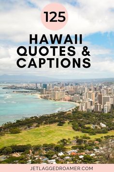 TEXT SAYS 125 HAWAII QUOTES AND CAPTIONS FOR INSTAGRAM. AERIAL VIEW OF OAHU, HAWAII. Hawaii Quotes, Hawaii Packing List, Short Travel Quotes, Funny Travel Quotes, Solo Travel Quotes, Quotes Adventure, Hawaii Travel Guide, Travel Captions, Travel Quotes Wanderlust