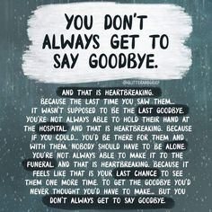 a poster with the words you don't always get to say goodbye