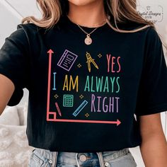 Discover our hilarious "Yes I Am Always Right" Math Teacher Shirt, designed to celebrate math teachers everywhere with comfort and a touch of humor--perfect for math teacher appreciation! 🎓 Embrace Your Mathematical Wit! 🧠 Introducing our "Yes I Am Always Right" Math Teacher Shirt, designed to add a dash of humor to your wardrobe! Crafted from Comfort Colors fabric for ultimate comfort, this tee is perfect for showing off your love for numbers in style. 📐 Whether you're cracking jokes or teac I Am Always Right, Teacher Clothes, Comfort Colors Shirt, Teacher Outfits