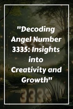 an image with the words decoding angel number 335 insights into creativity and growth