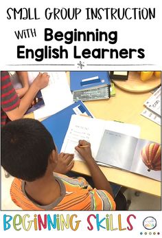 a young boy sitting at a table with an open book in front of him and the title, small group instruction with beginning english learners