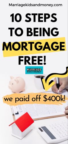 a poster with the words 10 steps to being mortgage free we paid off $ 480k