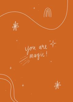 an orange background with the words you are magic written in cursive writing on it