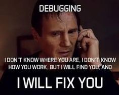 a man talking on a cell phone with the caption debugging don't know where you are, i don't know how you work, but i will find