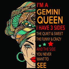 a poster with an image of a woman's face and the words i'm a gemin queen have 3 sides